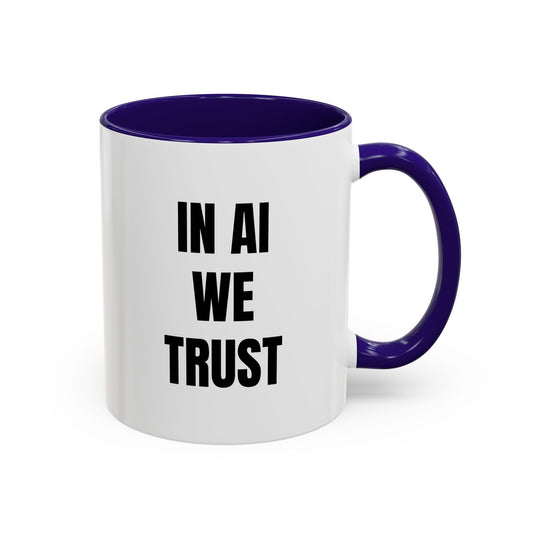 In AI We Trust Coffee Mug — Funny Tech Lover Gift (11oz & 15oz)