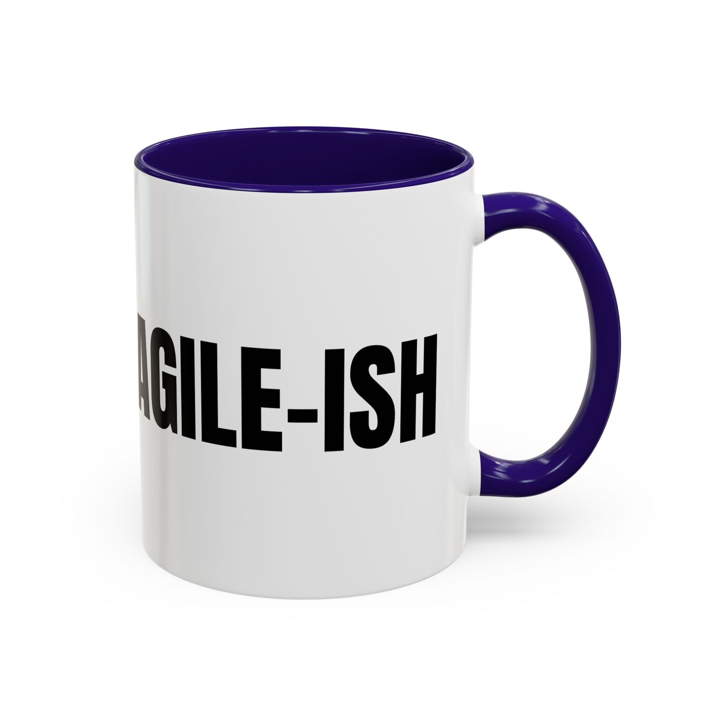 Agile-ish Coffee Mug — Funny Agile Team Programmer Gift (11oz & 15oz)