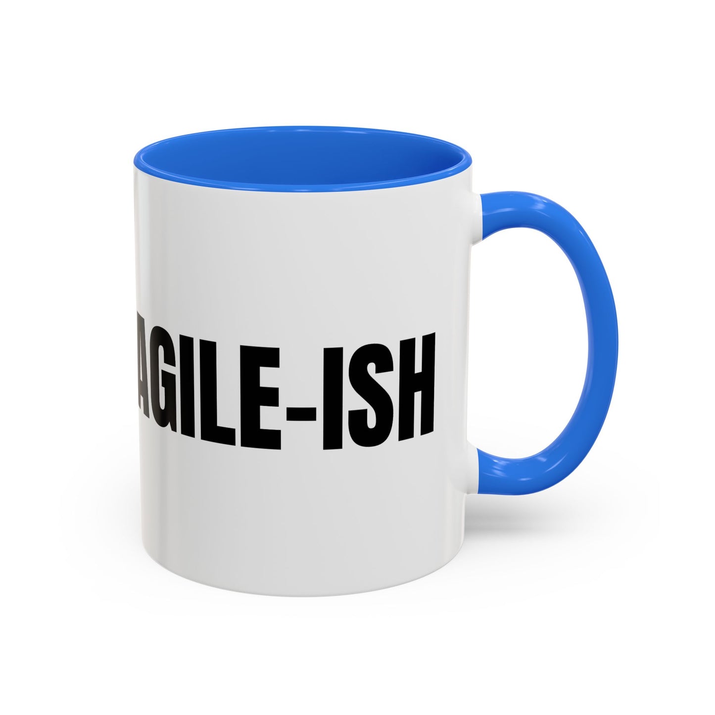 Agile-ish Coffee Mug — Funny Agile Team Programmer Gift (11oz & 15oz)