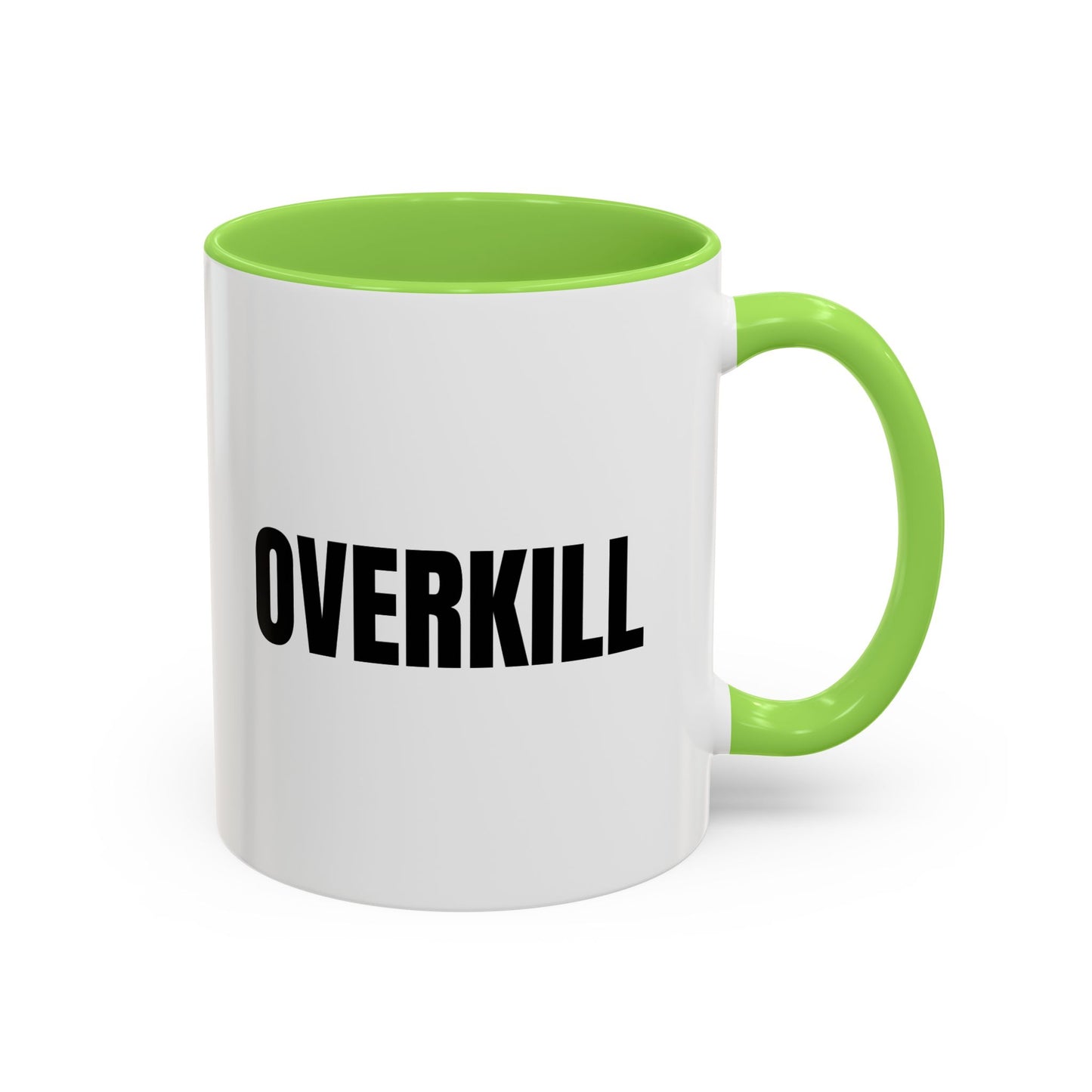 Overkill Coffee Mug — Bold Black Lettering Ceramic Mug (11oz & 15oz)