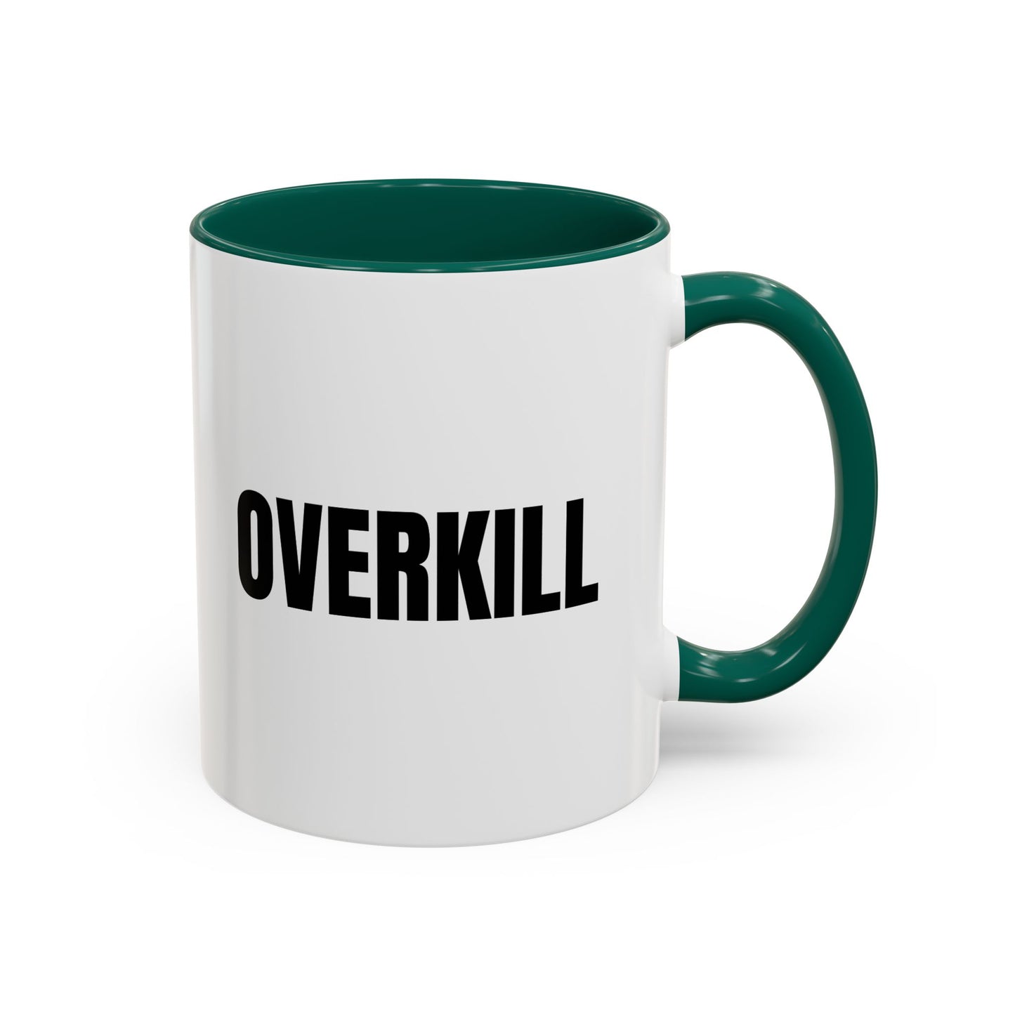 Overkill Coffee Mug — Bold Black Lettering Ceramic Mug (11oz & 15oz)