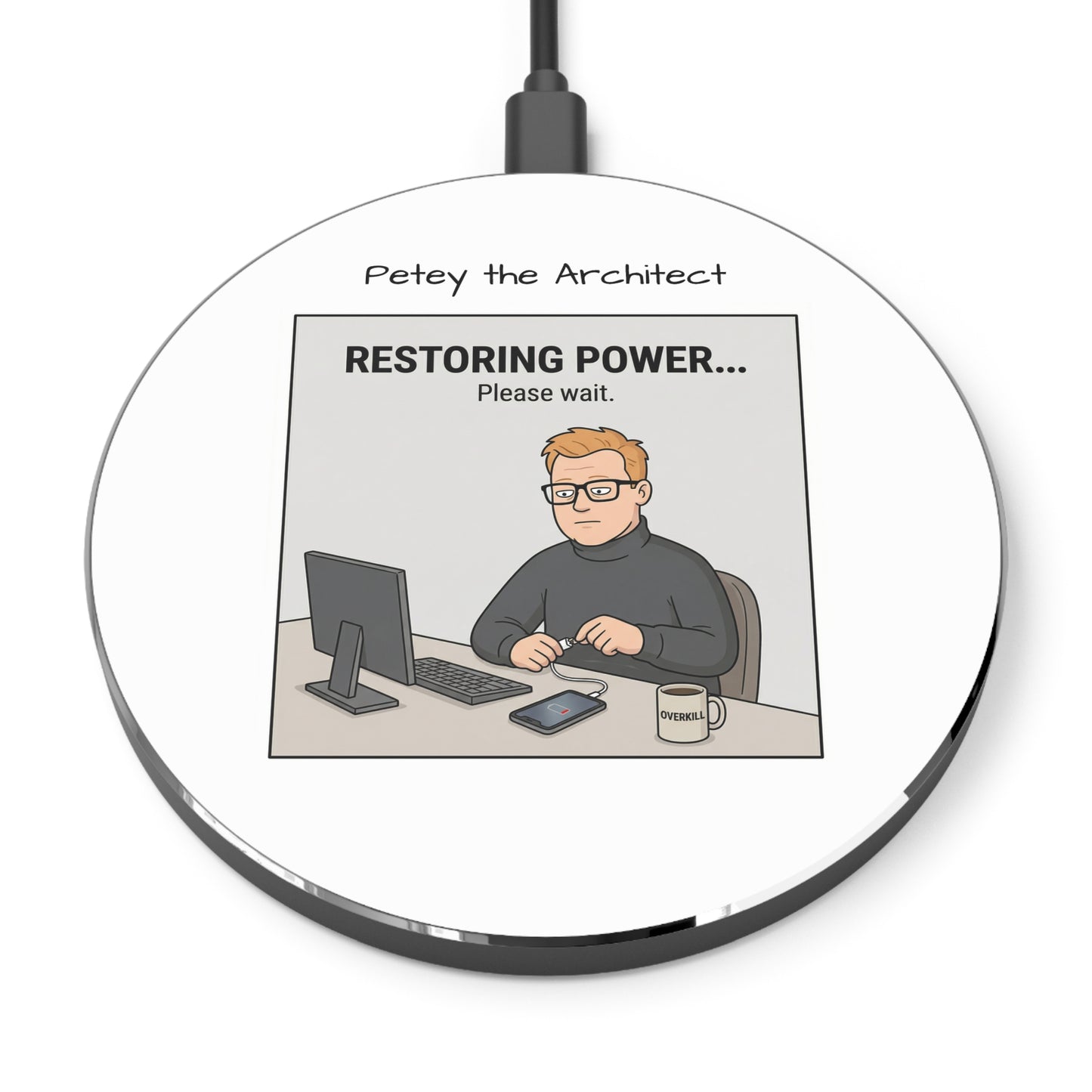"Restoring Power... Please wait." Desk Charger from Petey the Architect