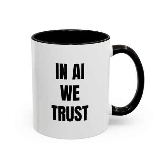 In AI We Trust Coffee Mug — Funny Tech Lover Gift (11oz & 15oz)