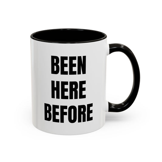 Been Here Before Mug — Bold Text Coffee Cup (11oz & 15oz)
